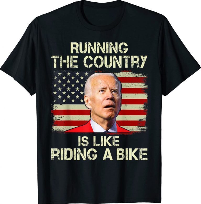 Running the country is like riding a bike tee shirt