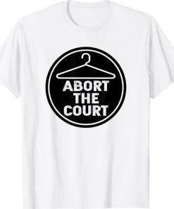 SCOTUS Reproductive Rights Abort The Court 2022 Shirts