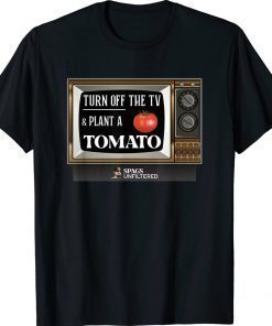 Spags Unfiltered Turn Off the TV and Plant a Tomato 2022 Shirts