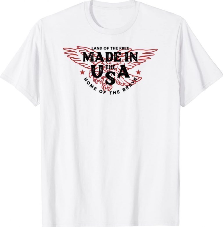 Made in the USA Eagle Land of the Free Home of the Brave Unisex TShirt