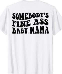 Somebody's Fine Ass Baby Mama Tee Shirt