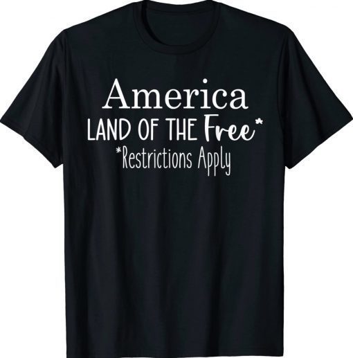 America Land Of The Free Restrictions Apply Women's Rights 2022 TShirt