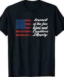 Land Of The Free Terms And Conditions Apply Unisex TShirt