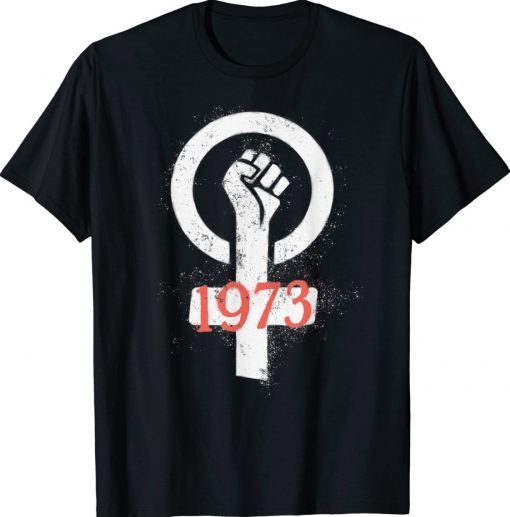 PRO ROE 1973 WOMEN'S RIGHTS PRO CHOICE PROTEST WEATHERED Unisex TShirt