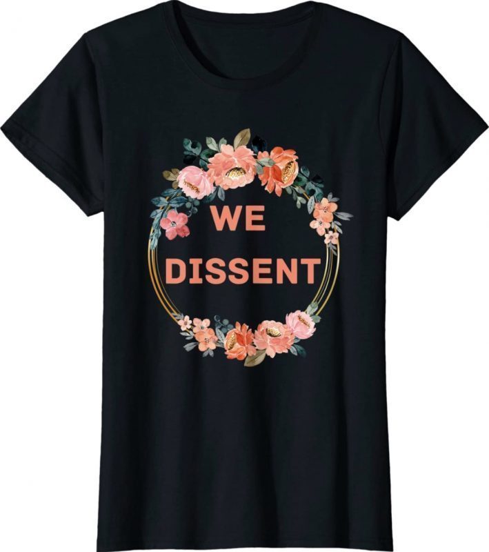 Boho Style We Dissent Feminist Women's Rights 2022 Shirts