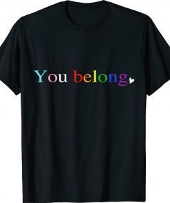 LGBT Pride You Belong to LGBTQ Social 2022 Shirts