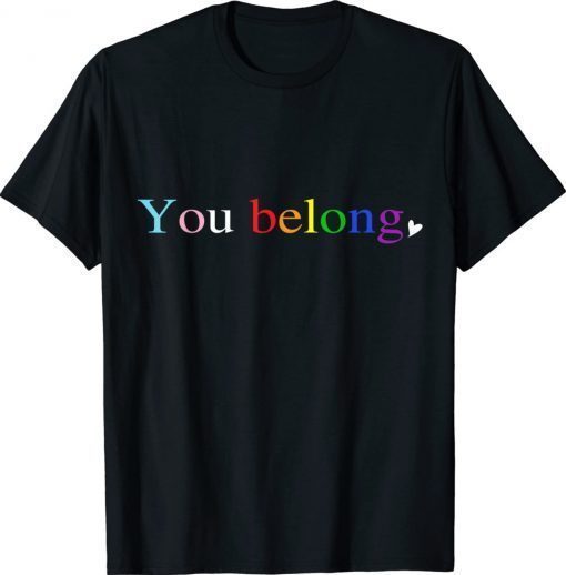 LGBT Pride You Belong to LGBTQ Social 2022 Shirts