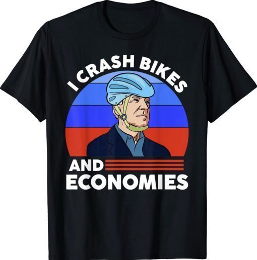 I Crash Bikes and Economies Joe Biden Falling off Bike 2022 Shirts