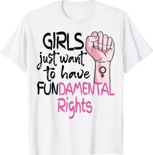 Girls Just Want To Have Fundamental Rights Feminist Unisex TShirt