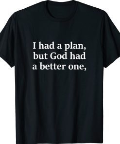 I Had A Plan But God Had A Better One Vintage TShirt