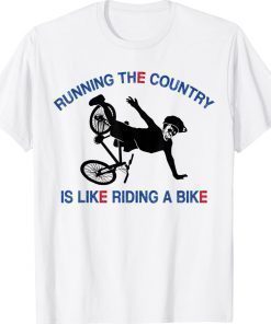 Running The Country Is Like Riding A Bike Ridin' Gift TShirt