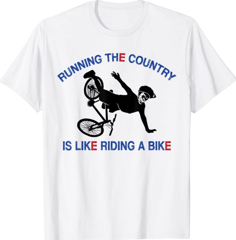 Running The Country Is Like Riding A Bike Ridin' Gift TShirt