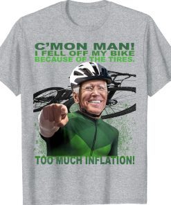 Joe Biden bike tires inflation bicycle c'mon man 2022 Shirts