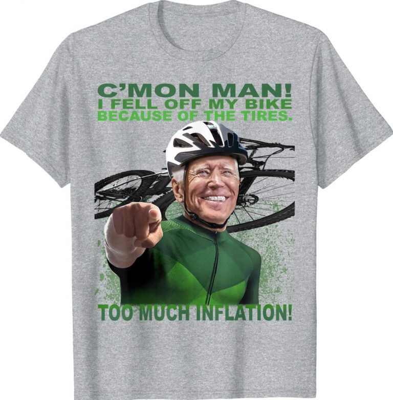 Joe Biden bike tires inflation bicycle c'mon man 2022 Shirts