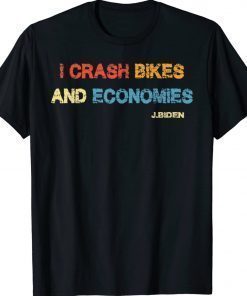 I Crash Bikes and Economies Biden Unisex Shirts