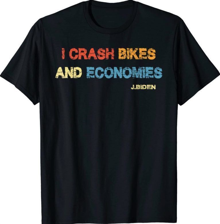 I Crash Bikes and Economies Biden Unisex Shirts