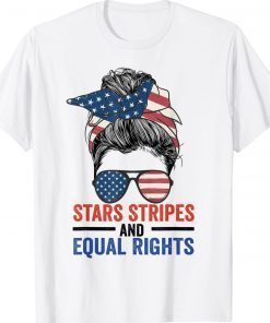 Stars Stripes And Equal Rights Messy Bun 2022 Shirts