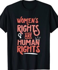 Feminist Women's Rights Are Human Rights Pro Choice 2022 Shirts