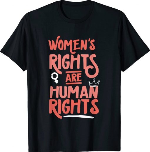 Feminist Women's Rights Are Human Rights Pro Choice 2022 Shirts