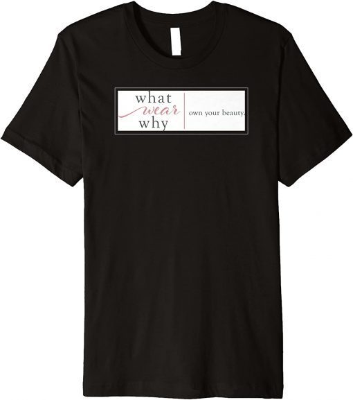 2022 What Wear Why Premium T-Shirt