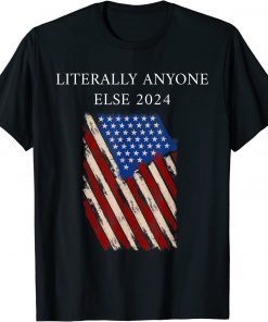 Anti Biden Literally Anyone Else 2024 US American Flag Classic Tee Shirt