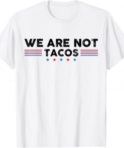 T-Shirt We Are Not Tacos Jill Biden Breakfast Tacos