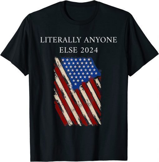 Anti Biden Literally Anyone Else 2024 US American Flag Classic Tee Shirt