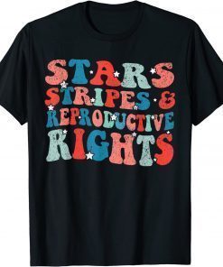 Stars Stripes Reproductive Rights Patriotic 4th Of July Gift T-Shirt