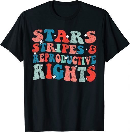 Stars Stripes Reproductive Rights Patriotic 4th Of July Gift T-Shirt