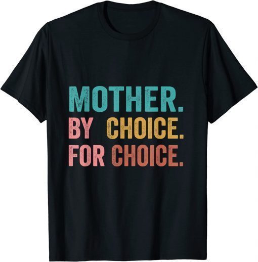 Official Mother By Choice For Choice Pro Choice Feminist Rights Shirt