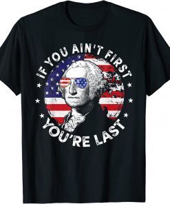 T-Shirt If You Ain't First You're Last Funny 4th of July Vintage