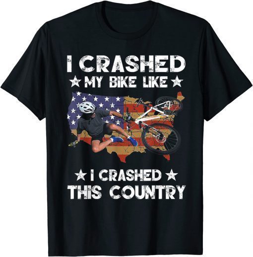 Funny I Crashed My Bike Like I Crashed This Country Gift T-Shirt