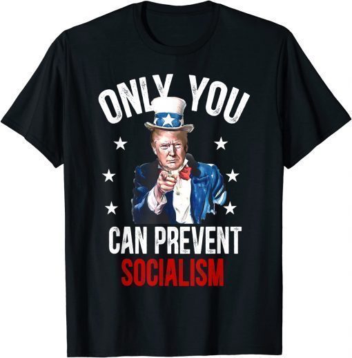 2022 Only You Can Prevent Socialism, Pro Trump T-Shirt