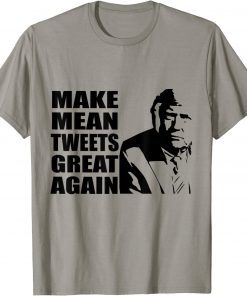 Trump 2024 Mean Tweets 2024 Make Mean Tweets Great Again Shirt