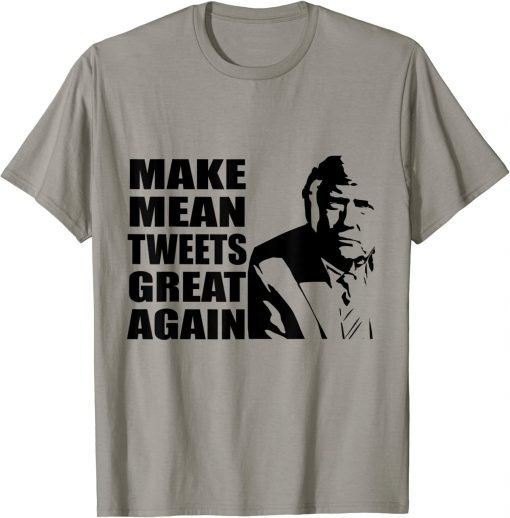 Trump 2024 Mean Tweets 2024 Make Mean Tweets Great Again Shirt