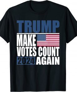 Classic Trump 2024 Make Votes Count Again Trump Supporter Women Men T-Shirt