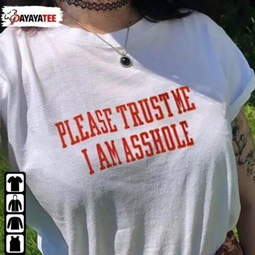 Please Trust Me I’M An Asshole 2022 T-Shirt