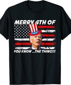 T-Shirt Joe Biden Dazed Merry 4th of You Know...The Thing