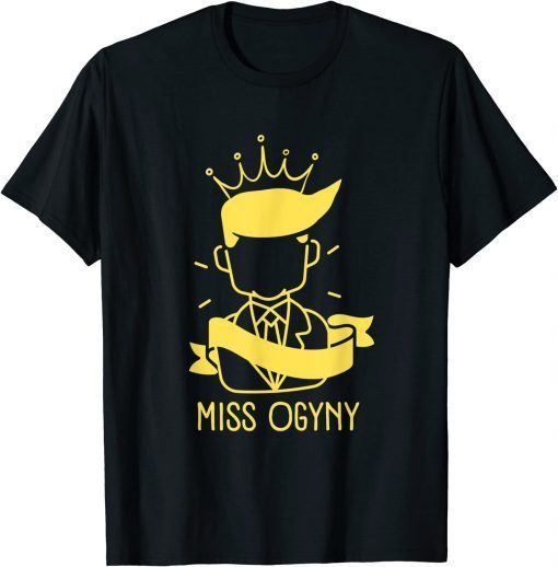 T-Shirt Trump Misogynist Miss Ogyny Funny Political