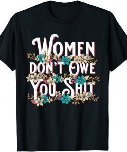 Classic Women Don't Owe You Shit Feminist Pro Choice Vintage T-Shirt