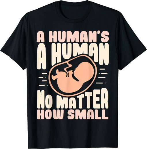 Pro Life No Matter How Small Anti Abortion Official TShirt