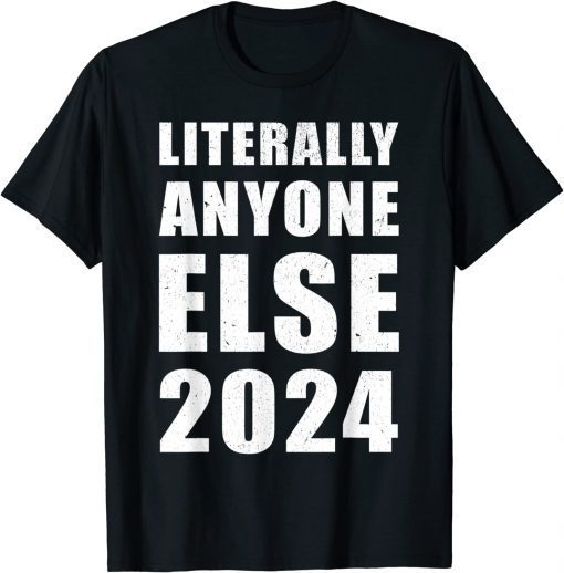 Anti Biden Literally Anyone Else 2024 Vote 2024 Distressed Shirt