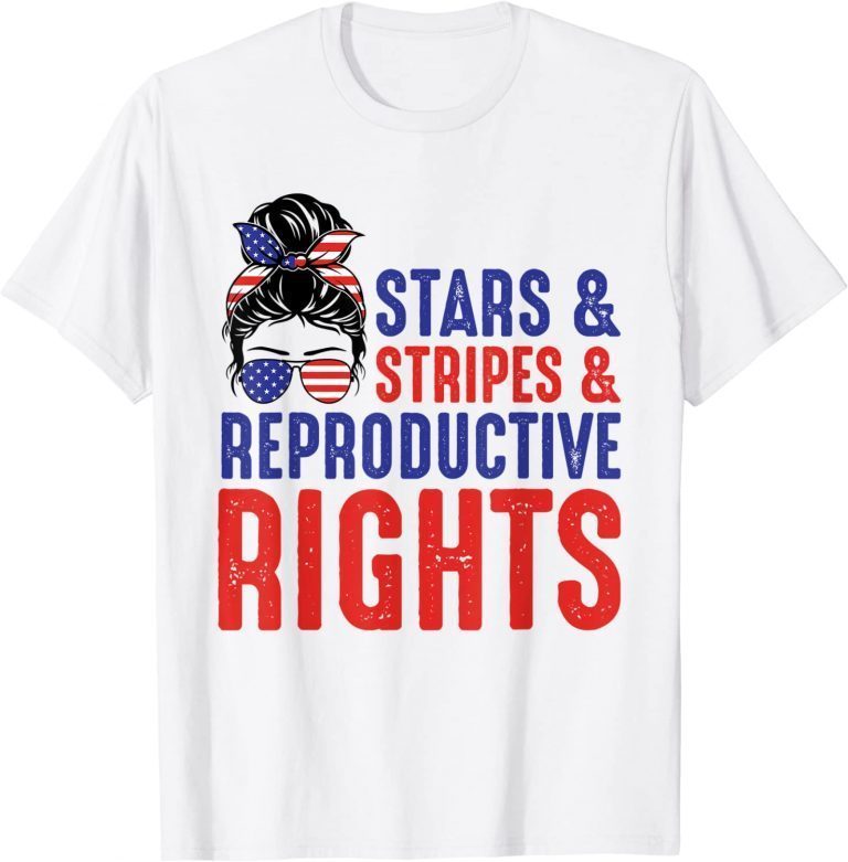 2022 Messy Bun Stars Stripes & Reproductive Rights 4th Of July T-Shirt