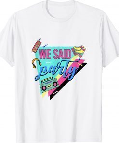 Funny We Said Party Bride Bridesmaids 90’s Bachelorette Matching T-Shirt