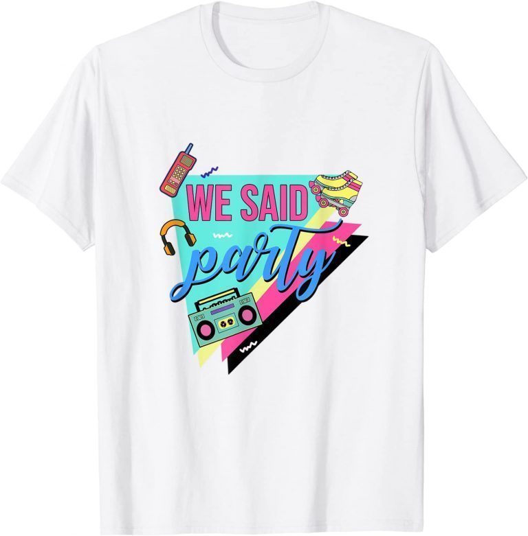 Funny We Said Party Bride Bridesmaids 90’s Bachelorette Matching T-Shirt