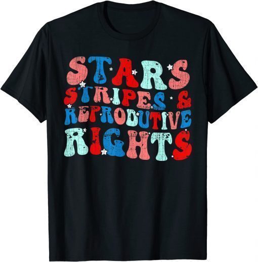 2022 Stars Stripes Reproductive Rights Patriotic 4th Of July T-Shirt