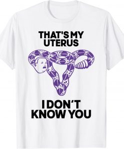 Vintage That's My Uterus I Don't Know You T-Shirt