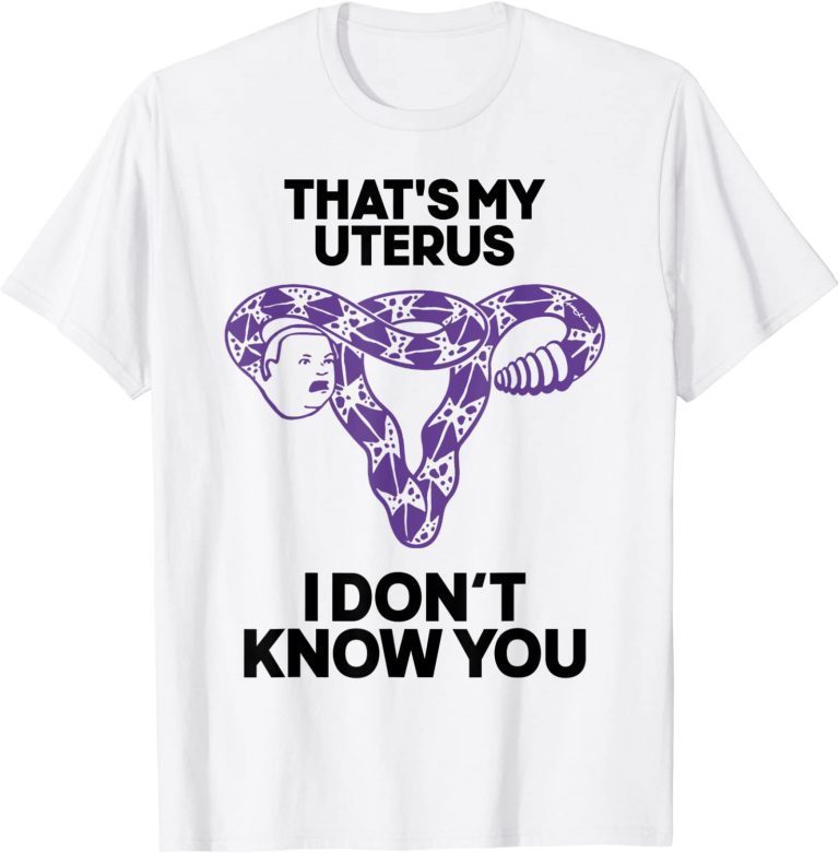 Vintage That's My Uterus I Don't Know You T-Shirt