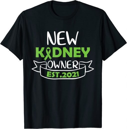 New Kidney Owner 2021 Kidney Transplant Survivor Awareness Shirts Tee Shirt