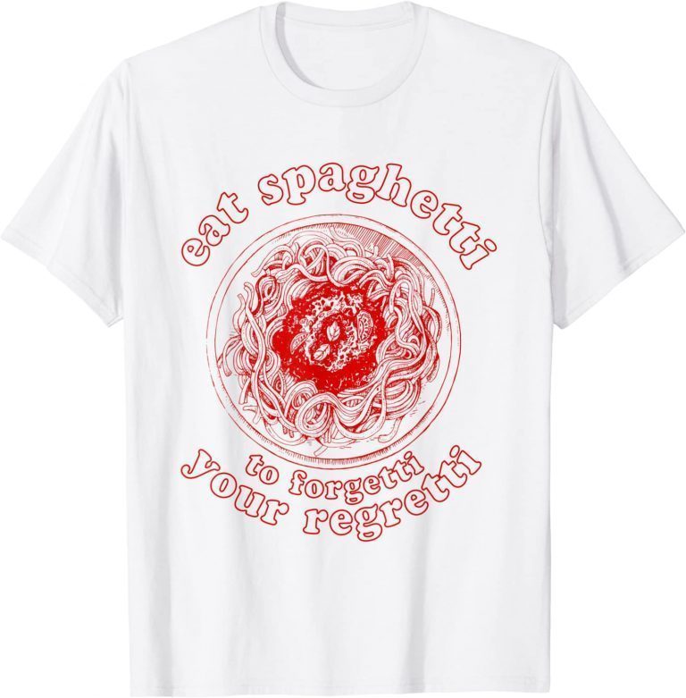 Pasta Lover Eat The Spaghetti To Forgetti Your Regretti Classic T-Shirt